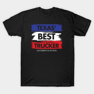 Texas' Best Trucker - According to My Dog T-Shirt